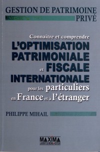 Connaître et comprendre l'optimisation patrimoniale et fiscale internationale pour les particuliers