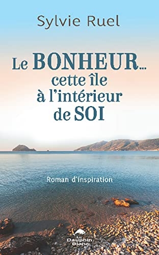 Le Bonheur... cette île à l'intérieur de soi