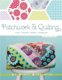 Patchwork & Quilting _ Tissus, Couleurs, Modèles, Assemblage