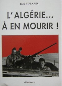 L'Algérie, à en mourir !