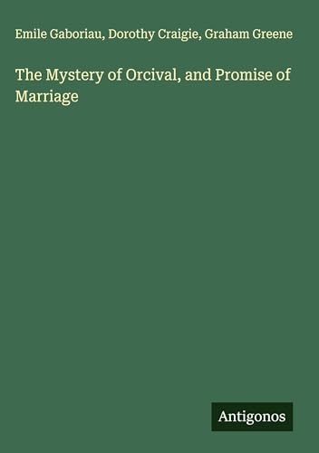 The Mystery of Orcival, and Promise of Marriage [9783388444987]