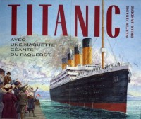 Titanic : Avec maquette géante du paquebot