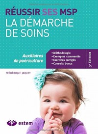 Réussir ses MSP - La démarche de soins - Auxiliaires de puériculture