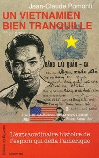Un Vietnamien bien tranquille : L'extraordinaire histoire de l'espion qui défia l'Amérique