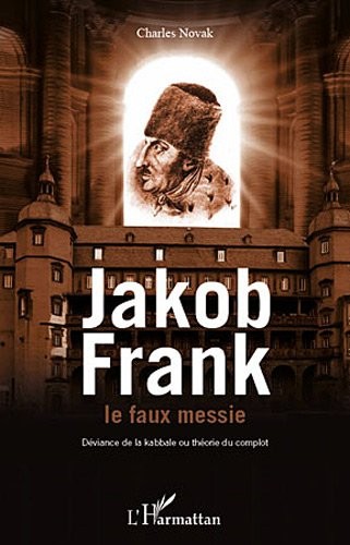Jakob Frank le faux messie : Déviance de la kabbale ou théorie du complot
