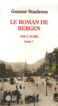 Le roman de Bergen : 1900 L'aube : Tome 1