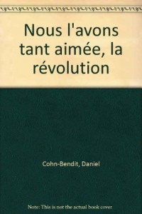 Nous l'avons tant aimée, la révolution