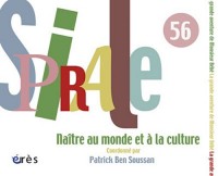 Spirale, N° 56, Décembre 2010 : Naître au monde et à la culture
