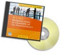 A1 A2 relations avec la clientèle et les fournisseurs bts ag pme pmi (1Cédérom)