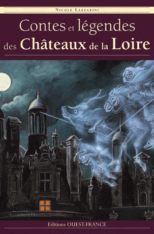 CONTES & LEGENDES DES CHATEAUX DE LA LOIRE
