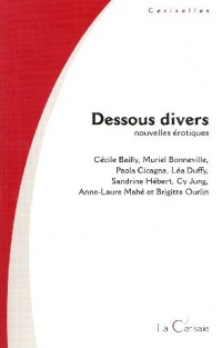 DESSOUS DIVERS, Nouvelles érotiques