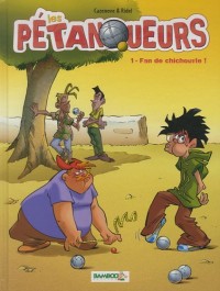 Les pétanqueurs : Fan de chichourle ! ; Oh, peuchère !