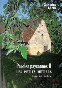 Paroles paysannes: Tome 2, Les petits métiers. Corrèze - Lot - Dordogne
