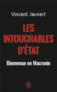 Les intouchables d'Etat : Bienvenue en Macronie