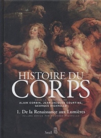 Histoire du corps. De la Renaissance aux Lumières (1)