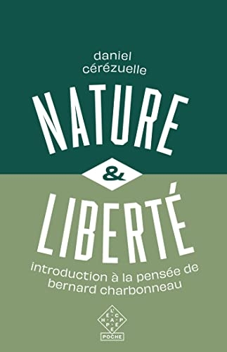 Nature et liberté: Introduction à la pensée de Bernard Charbonneau