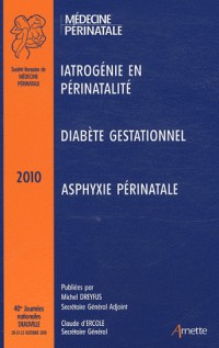 Iatrogénie en périnatalité - Diabète Gestationnel - Asphyxie périnatale : Journées nationaless