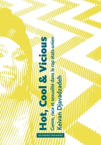 Hot, Cool & Vicious. Genre, Race et Sexualite Dans le Rap Etats-Unien