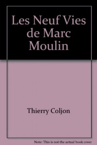 Les Neuf Vies de Marc Moulin