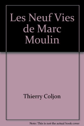 Les Neuf Vies de Marc Moulin