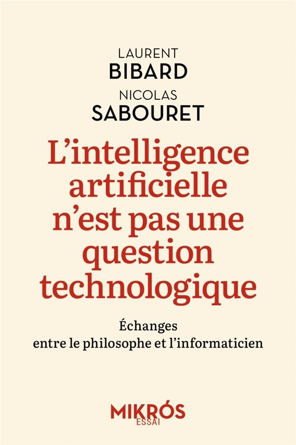 L'intelligence artificielle n'est pas une question technolog: Échanges entre le philosophe et l’informaticien