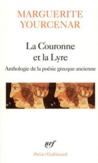 La Couronne et la Lyre. Anthologie de la poèsie grecque ancienne