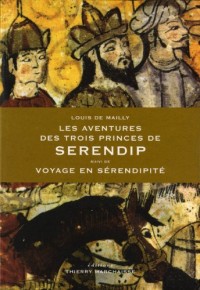 Les Aventures des trois princes de Serendip, suivi de Voyage en Sérendipité
