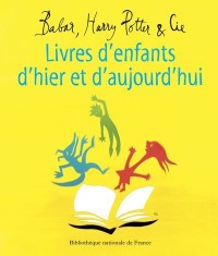 Livres d'enfants d'hier et d'aujourd'hui. Babar, Harry Potter et Cie