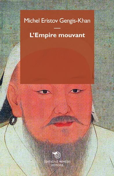 Gengis Khan, l'empire mouvant
