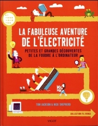 La fabuleuse aventure de l'électricité : Petites et grandes découvertes de la foudre à l'ordinateur