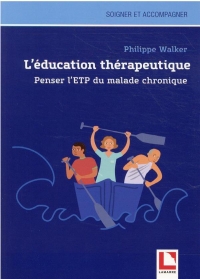 L'Education Therapeutique a la Sante : une Aventure Philosophique - a la Découverte du Malade Chroni