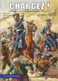 Chargez ! La cavalerie au combat en Espagne 1808-1813