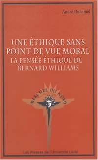 Une éthique sans point de vue morale : La pensée éthique de Bernard Williams