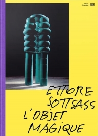 Ettore sottsass, l'objet magique catalogue de l'exposition