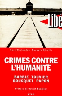 CRIMES CONTRE L'HUMANITE. Barbie, Touvier, Bousquet, Papon