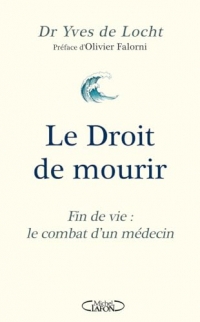 Le Droit de mourir - Fin de vie : le combat d'un médecin - Nouvelle édition 2024