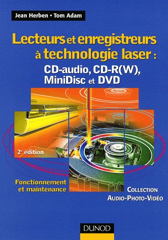 Lecteurs et enregistreurs à technologie laser : CD-audio, CD-R(W), MiniDisc et DVD : Fonctionnement et maintenance