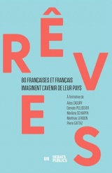 Rêves: 80 Françaises et Français imaginent l'avenir de leurs pays