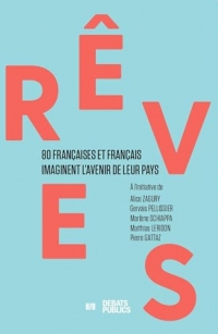 Rêves: 80 Françaises et Français imaginent l'avenir de leurs pays