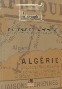 Le Sociographe N 46, le Silence de la Mémoire. Algérie, le Travail Social a l'Epreuve de l'Histoire