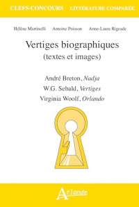 Vertiges biographiques: André Breton, Nadja, W.G. Sebald, Vertiges, Virginia Woolf, Orlando