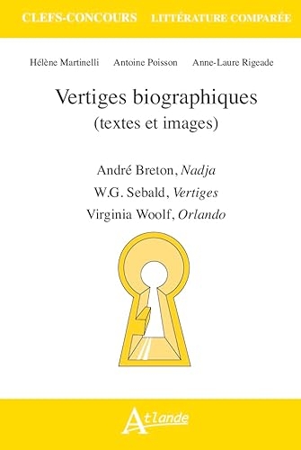 Vertiges biographiques: André Breton, Nadja, W.G. Sebald, Vertiges, Virginia Woolf, Orlando