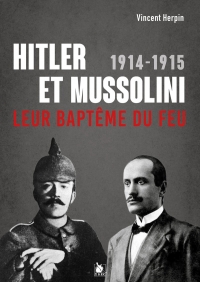 Hitler et Mussolini, 1914-1915: Leur baptême du feu