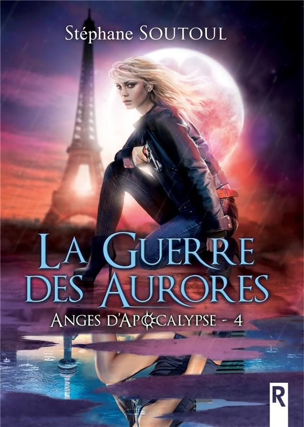 Anges d'apocalypse: 4 - La guerre des aurores