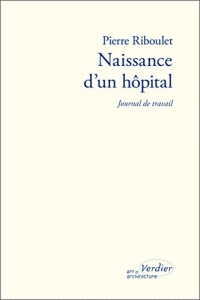 Naissance d'un hôpital: Journal de travail