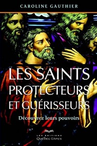 Les saints protecteurs et guérisseurs 4e édition