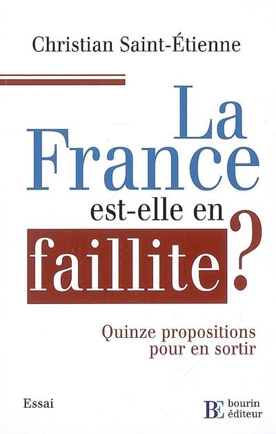 La France est-elle en faillite ? : Quinze propositions pour en sortir