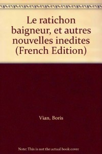 Le ratichon baigneur et autres nouvelles inédites