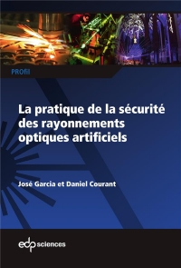 La pratique de la securite des rayonnements optiques artificiels (0)