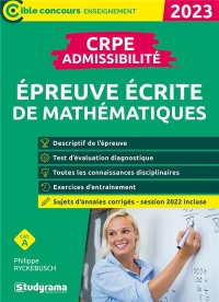 CRPE – Admissibilité – Épreuve de mathématiques (Concours 2023): Inclus sujets 2022